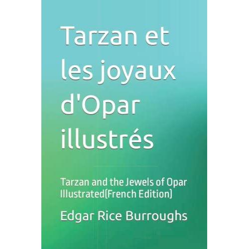 Tarzan Et Les Joyaux D'opar Illustr©S: Tarzan And The Jewels Of Opar Illustrated(French Edition)