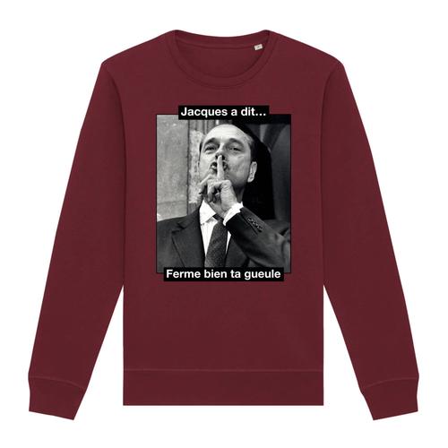 Sweat "Chirac, Ferme Bien Ta Gueule" - Unisexe - Confectionné En France - Coton 100% Bio - Cadeau Anniversaire Chirac French Touch Original Rigolo