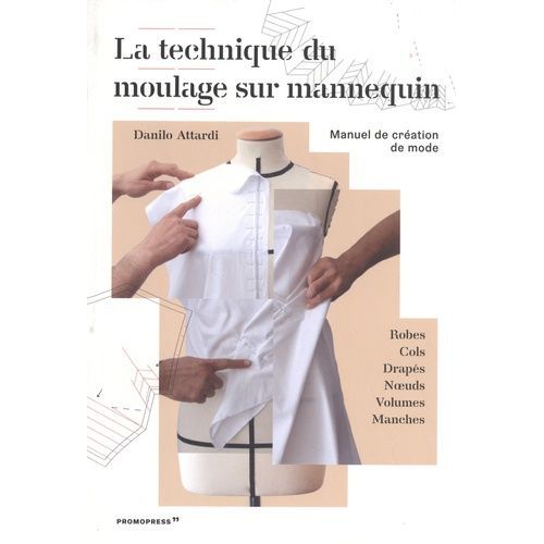 La Technique Du Moulage Sur Mannequin - Manuel De Création De Mode