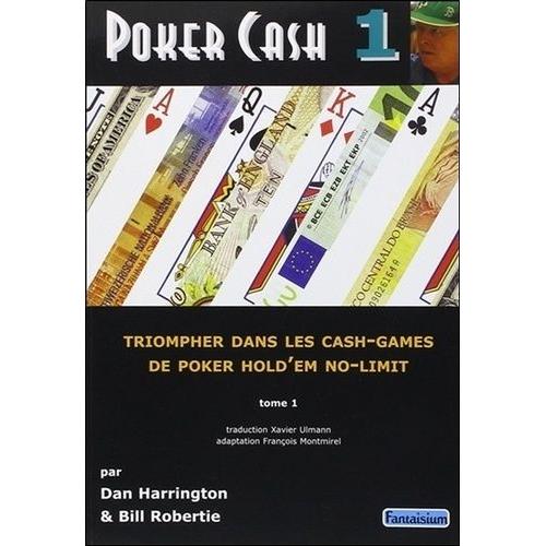 Poker Cash - Tome 1, Triompher Dans Les Cash Games De Poker Hold'em No-Limit