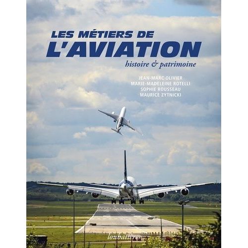 Les Métiers De L'aviation - Histoire Et Patrimoine