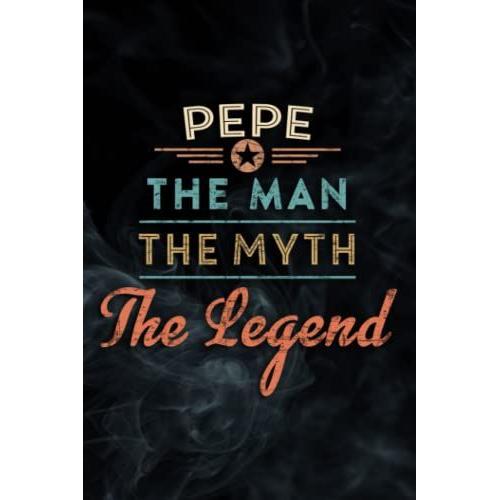 Pepere The Man Myth Legend Fatherâs Day Gift For Papa Uncle Pretty Notebook Planner: Pepe, Notebook Small Pocket Notepads For School Office Home Travel Gift Supplies,Daily