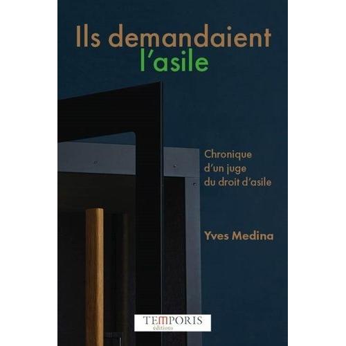 Ils Demandaient L'asile - Chronique D'un Juge Du Droit D'asile