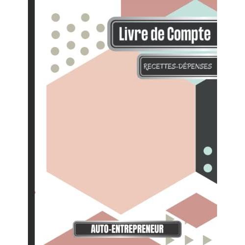 Livre de Compte Auto-Entrepreneur: Cahier de Comptabilité des