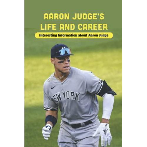 Aaron Judges Life And Career: Interesting Information About Aaron Judge: Aaron Judge