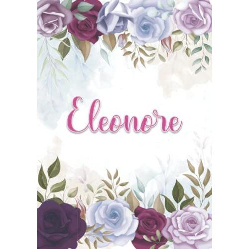 Eleonore: Carnet De Notes A5 | Prénom Personnalisé Eleonore | Cadeau D'anniversaire Pour Fille, Femme, Maman, Copine, Sur ... | Décoration Florale | 120 Pages Lignée, Petit Format A5 (14.8 X 21 Cm)