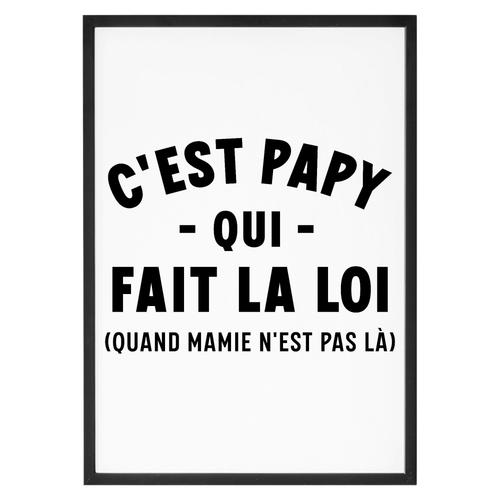 Affiche "C'est Papy Qui Fait La Loi" - Confectionné En France - Tableau Décoration Murale - Cadeau Anniversaire Papy Original Rigolo