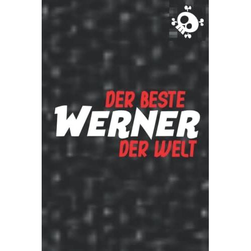 Der Beste Werner Der Welt: Liniertes Notizbuch Werner Als Geschenk Oder Für Dich