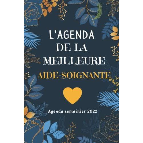 Lagenda De La Meilleure Aide-Soignante - Agenda Semainier 2022 -: Cadeau Aide-Soignante Original | Calendrier 2022 , Organisateur Hebdomadaire | ... = 1 Semaine | Aide-Soignante Accessoires.