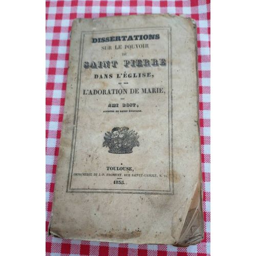 Dissertations Sur Le Pouvoir De Saint Pierre Dans L'Église Et Sur L'Adoration De Marie Par Ami Bost