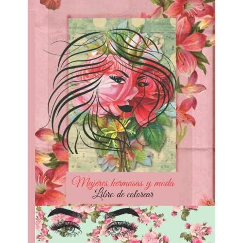 Mujeres Hermosas Y Moda Libro De Colorear: Hermoso Maquillaje Para Caras Fantísticas Y Vestidos Elegantes