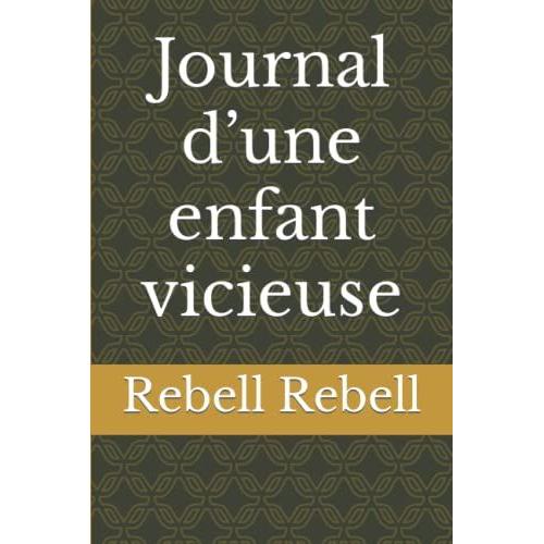 Journal Dune Enfant Vicieuse: Hugues Rebell - Taille : 15.24 X 22.86 Cm (6 X 9 In) 210 Pages.