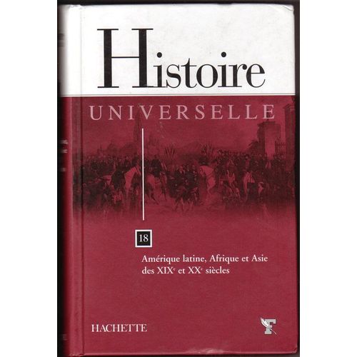 Histoire Universelle - Numéro 18 - Amérique Latine, Afrique Et Asie Des Xixe Et Xxe Siècles