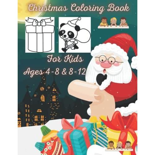 Christmas Coloring Book For Kids Ages 4-8 & 8-12: Unique Fun,Cute And Beautiful Holiday Designs For Boys And Girls With Santa Claus, Reindeer ... Tac Toefor Kids, Perfect For Gift & Present