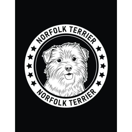 Norfolk Terrier: Norfolk Terrier Notebook Dog Lovers Journal, 8.5 X 11 Inches (21.59 X 27.94 Cm), 200 Lined Pages