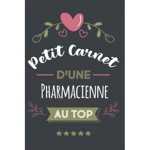 Petit Carnet Dune Pharmacienne Au Top: Carnet De Notes Ligné Drôle Pour Pharmacienne | Joli Cadeau Pour Offrir À Une Pharmacienne Aux Anniversaire, ... D'année | 120 Pages | Format 15,24 X 22,86 Cm