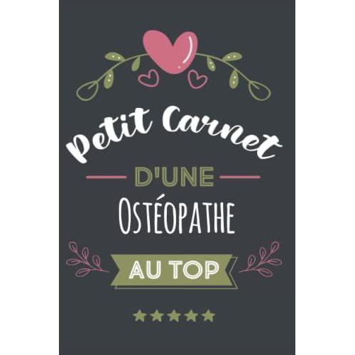 Petit Carnet Dune Ostéopathe Au Top: Carnet De Notes Ligné Drôle Pour Ostéopathe | Joli Cadeau Pour Offrir À Une Ostéopathe Aux Anniversaire, Noël, ... D'année | 120 Pages | Format 15,24 X 22,86 Cm