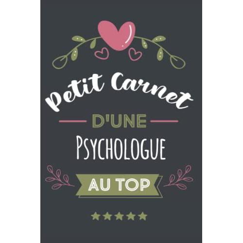 Petit Carnet Dune Psychologue Au Top: Carnet De Notes Ligné Drôle Pour Psychologue | Joli Cadeau Pour Offrir À Une Psychologue Aux Anniversaire, ... D'année | 120 Pages | Format 15,24 X 22,86 Cm