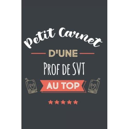 Petit Carnet Dune Prof De Svt Au Top: Carnet De Notes Ligné Drôle Pour Prof De Svt | Joli Cadeau Pour Offrir À Une Prof De Svt Aux Anniversaire, ... Fête Des Mères, Fin D'année | 120 Pages