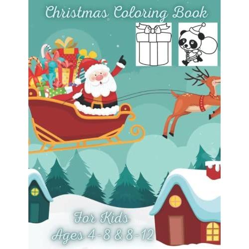 Christmas Coloring Book For Kids Ages 4-8 & 8-12: Unique Fun,Cute And Beautiful Holiday Designs For Boys And Girls With Santa Claus, Reindeer ... Tac Toefor Kids, Perfect For Gift & Present