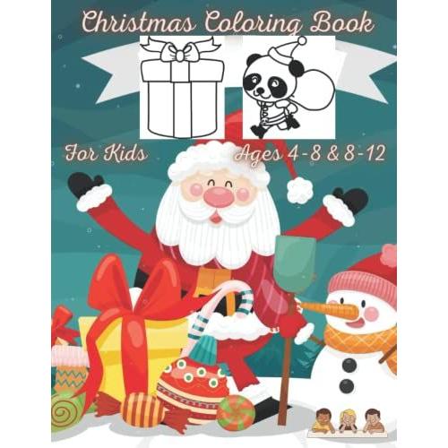 Christmas Coloring Book For Kids Ages 4-8 & 8-12: Unique Fun,Cute And Beautiful Holiday Designs For Boys And Girls With Santa Claus, Reindeer ... Tac Toefor Kids, Perfect For Gift & Present