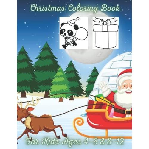 Christmas Coloring Book For Kids Ages 4-8 & 8-12: Unique Fun,Cute And Beautiful Holiday Designs For Boys And Girls With Santa Claus, Reindeer ... Tac Toefor Kids, Perfect For Gift & Present