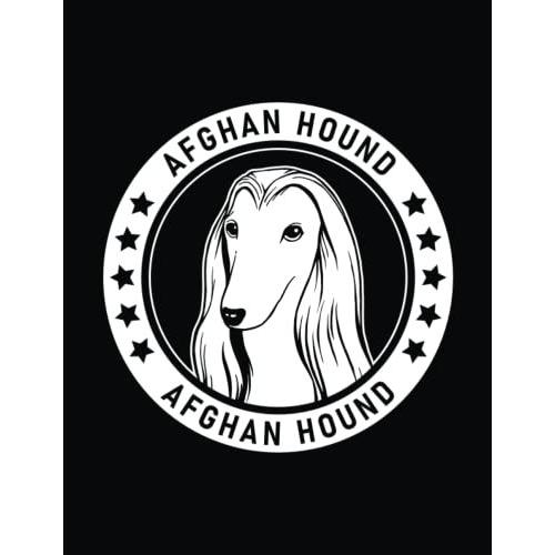 Afghan Hound: Afghan Hound Notebook Dog Lovers Journal, 8.5 X 11 Inches (21.59 X 27.94 Cm), 200 Lined Pages