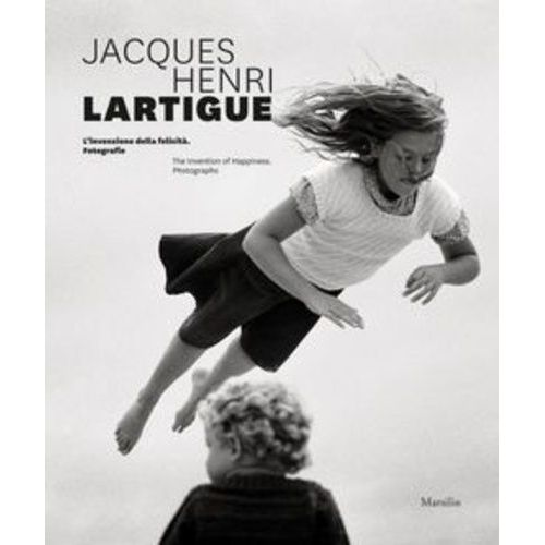 Jacques Henri Lartigue: The Invention Of Happiness