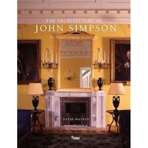 The Architecture Of John Simpson: The Timeless Language Of Classicism