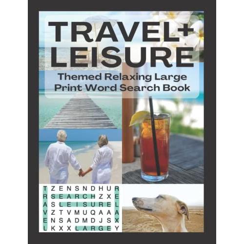 Travel And Leisure Themed Relaxing Large Print Word Search Book: Large Format, 8.5x11 - Forty Puzzles, Size 20 Font