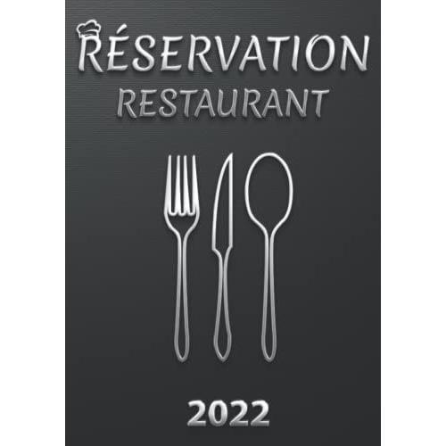 Cahier De Réservation Pour Restaurant 2022: Agenda De Réservation Pour Toute Lannée 2022 Pour Restaurants |1 Jour = 2 Pages (Déjeuner Et Diner) - Format A4 21x29,7 Cm (Registre Daté)