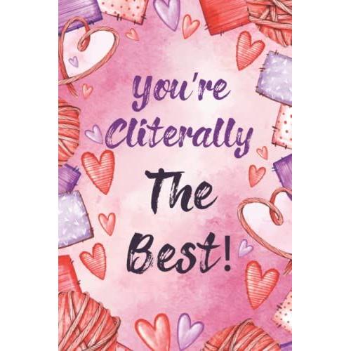 Youre Cliterally The Best!: Funny Valentine's Day Gifts For Him & Her, Couples|6"X9" Lined Notebook, 120 Pages| Best Greeting Cards Alternative: Pink Watercolor Theme