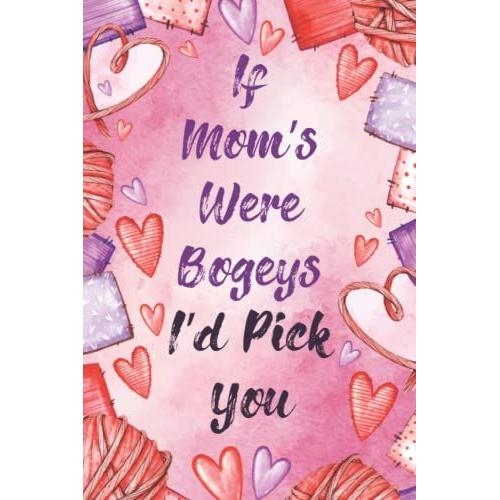 If Moms Were Bogeys Id Pick You: Funny Valentine's Day Gifts For Him & Her, Couples|6"X9" Lined Notebook, 120 Pages| Best Greeting Cards Alternative: Pink Watercolor Theme