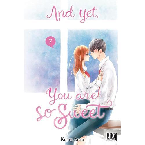 And Yet, You Are So Sweet - Tome 7
