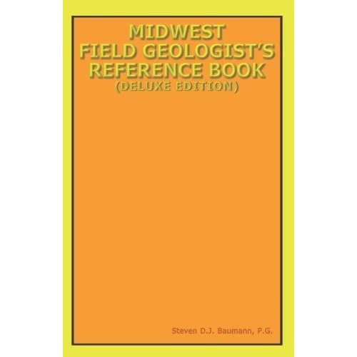 Midwest Field Geologistâs Reference Book: (Deluxe Edition) (Geologic Lab Reference Books)