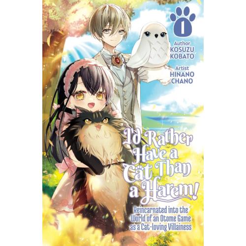 Id Rather Have A Cat Than A Harem! Reincarnated Into The World Of An Otome Game As A Cat-Loving Villainess Vol.1