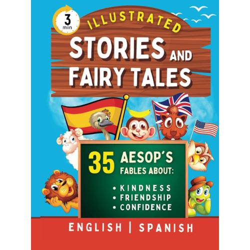 3-Minute Illustrated Aesops Fables, Fairytales, And Stories: Bilingual English/Spanish Collection Of Over 35 Tales About Kindness, Confidence, ... Reading (English-Spanish Bilingual Books)