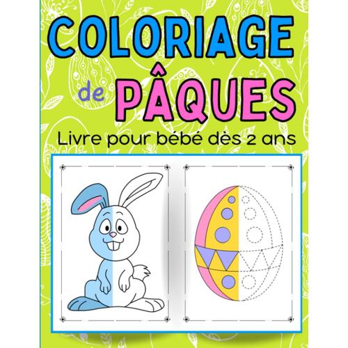 Coloriage De Pâques, Livre Pour Bébé Dès 2 Ans: 23 Coloriages Avec Modèle (Moitié En Couleur) Sur Les Lapins, Ufs Et Poussins De Pâques, Pour Les Enfants De 2 À 6 Ans