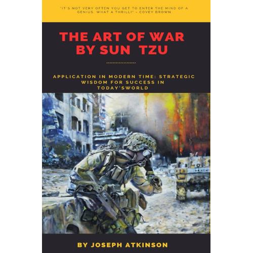 The Art Of War By Sun Tzuapplication In Modern Times: Strategic Wisdom For Success In Todays World: Winning Without Fighting