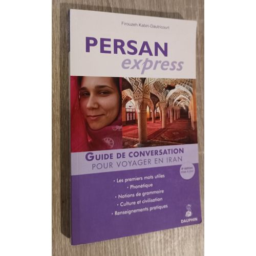 Persan Express Par Firouzeh Kabiri-Dautricourt /Guide De Conversation Pour Voyager En Iran 2012 Vocabulaire Grammaire Phonétique Culture Et Civilisation...