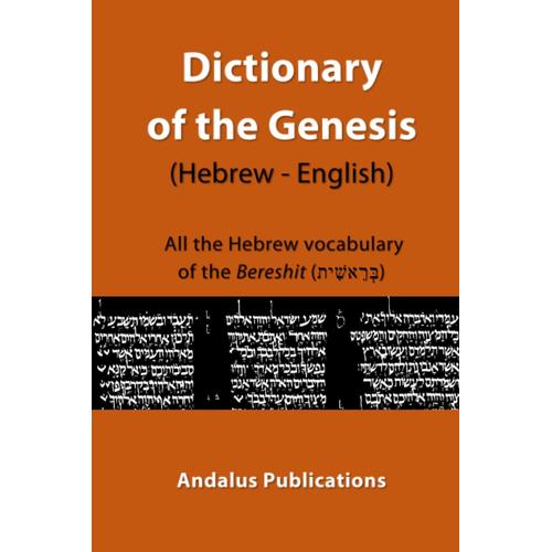 Dictionary Of The Genesis (Hebrew - English): All The Hebrew Vocabulary Of The Bereshit () (Languages Of The Bible And The Quran)