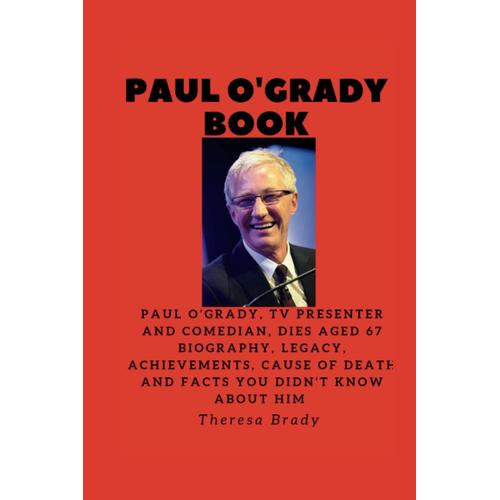 Paul O'grady Book: Paul Ogrady, Tv Presenter And Comedian, Dies Aged 67 Biography, Legacy, Achievements, Cause Of Death And Facts You Didn't Know About Him