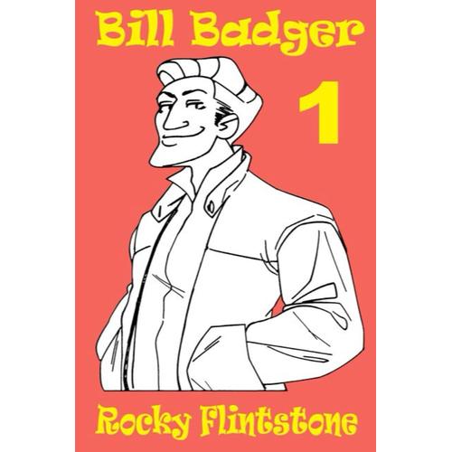 Bill Badger 1: Bill Is An Irresistible Hunk; Hes Also A Fine Goods Delivery Driver Who Finds Sex Staring Him In The Face At Every Other Address. This Is Bill's Story.