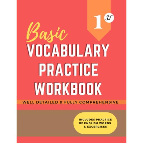 Basic Vocabulary Practice Workbook: Vocabulary Practice Workbook For All Ages And Skill Sets To Learn New Words And Take Practice Exercises To Improve Vocabulary Skills