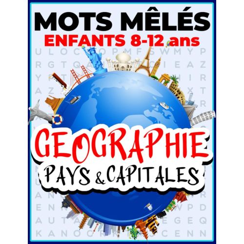 Mots Mêlés Enfants 8-12 Ans | Géographie : Pays & Capitales.: Livre Dactivité Mots Mélangés Pour Garçons Filles 8-12 Ans. Plus De 250 Mots Cachés À Trouver.