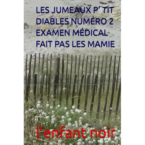 Les Jumeaux P' Tit Diables Numéro 2 Examen Médical Fait Pas Les Mamie