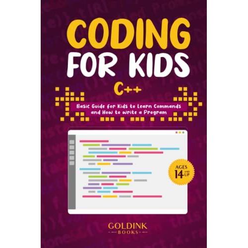 Coding For Kids C++: Basic Guide For Kids To Learn Commands And How To Write A Program