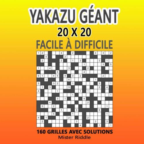 Yakazu Géant 20 X 20 - Facile À Difficile - 160 Grilles Avec Solutions