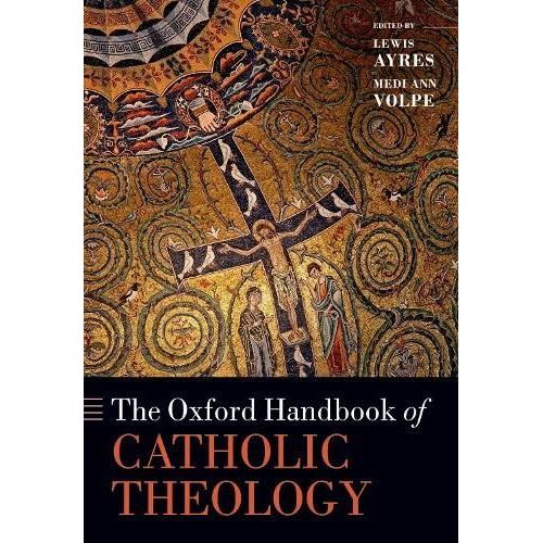 The Oxford Handbook Of Catholic Theology