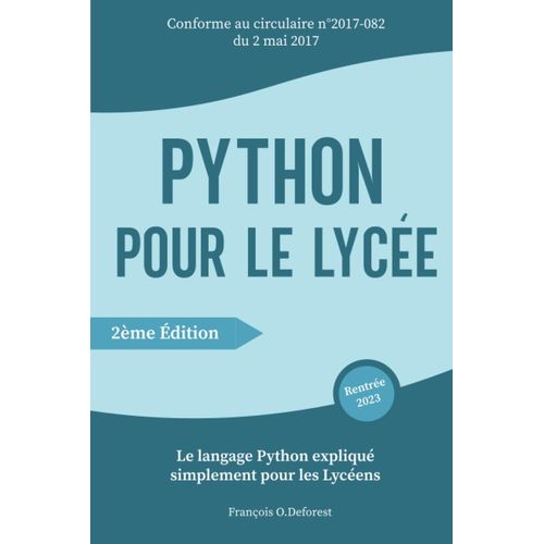 Python Pour Le Lycée: Le Langage Python Expliqué Simplement Pour Les Lycéens | Niveau Seconde, Première, Terminale | Filière Générale Ou Technologique | Guide Complet Pour Débutants